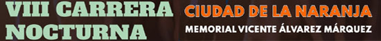 VIII CARRERA NOCTURNA CIUDAD DE LA NARANJA MEMORIAL VIDENTE LVAREZ MRQUEZ